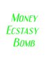 Money Ecstasy Bomb