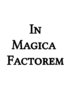 In Magica Factorem