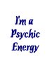 I'm a Psychic Energy